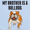 thumbnail image 2 of CafePress - My Brother Is A Bulldog Body Suit - Baby Light Bodysuit, Size Newborn - 24 Months, 2 of 4