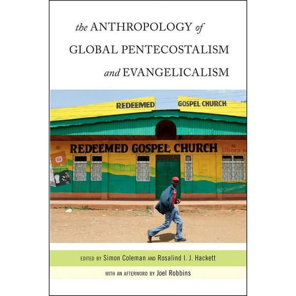 The Anthropology of Global Pentecostalism and Evangelicalism, (Paperback)