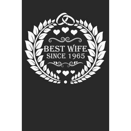 Best Wife Since 1965: Wife Gift Notebook, Wedding Anniversary Gift, Softcover (6x9 Inches) with 120 Pages (The Best Of 1965)
