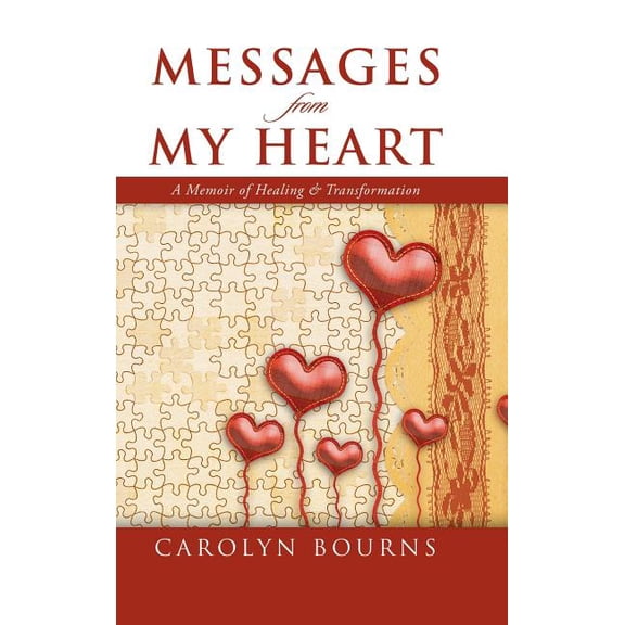 Messages from My Heart: A Memoir of Healing & Transformation, (Hardcover)