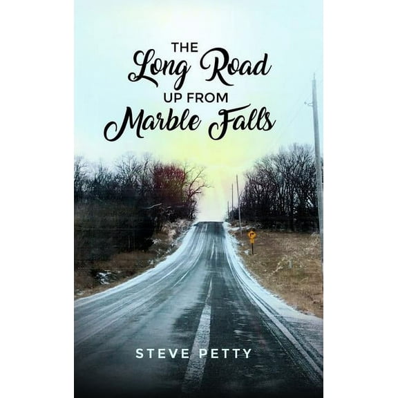 The Long Road Up from Marble Falls (Hardcover)