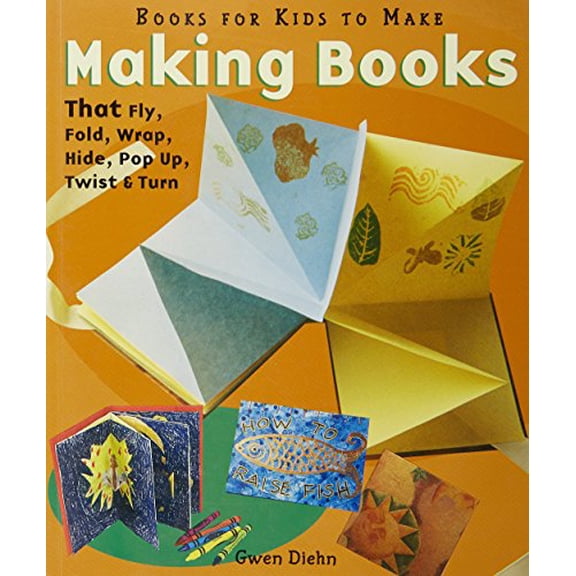 Pre-Owned Making Books That Fly, Fold, Wrap, Hide, Pop Up, Twist, & Turn: Books for Kids to Make (Paperback) 1579903266 9781579903268