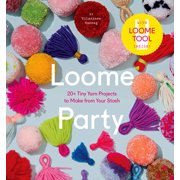 Loome Party: 20+ Tiny Yarn Projects to Make from Your Stash, Used [Paperback]