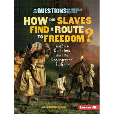 How Did Slaves Find a Route to Freedom? : And Other Questions about the Underground (Find The Best Route For Multiple Addresses)