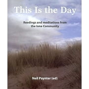 This Is the Day : Readings and Meditations from the Iona Community 9781901557633 Used / Pre-owned
