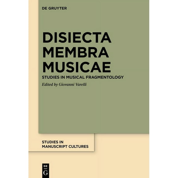 Studies in Manuscript Cultures Disiecta Membra Musicae: Studies in Musical Fragmentology, Book 21, (Hardcover)
