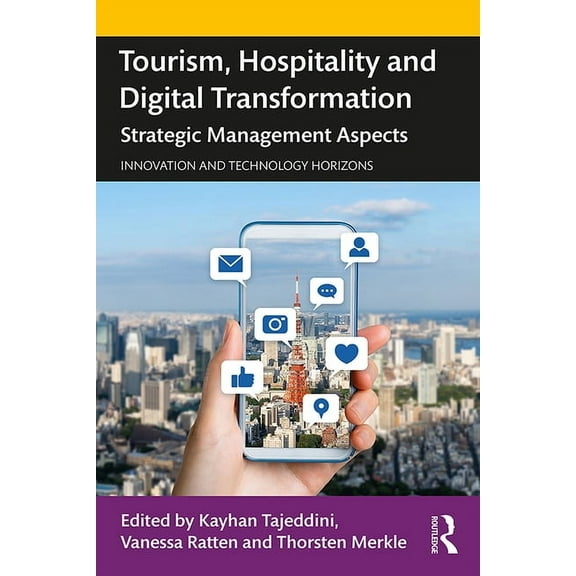 Innovation and Technology Horizons Tourism, Hospitality and Digital Transformation: Strategic Management Aspects, (Paperback)