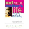 thumbnail image 1 of Not Your Mother's Life: Changing The Rules Of Work, Love, And Family, 1 of 1