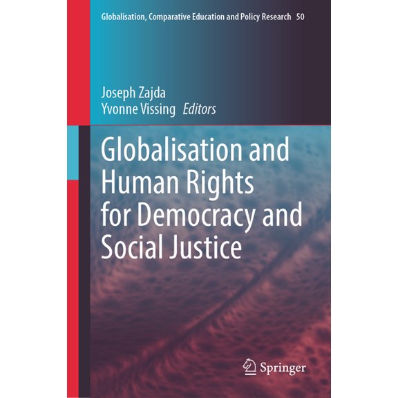 Globalisation, Comparative Education and Globalisation and Human Rights for Democracy and Social Justice, Book 50, (Hardcover)