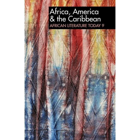 African Literature Today (Hardcover) Alt 9 Africa, America & the Caribbean: African Literature Today: A Review, Book 9, (Paperback)