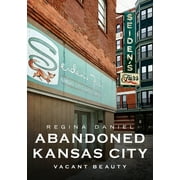 Abandoned Kansas City : Vacant Beauty