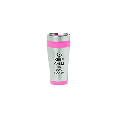 

Hot Pink 16oz Insulated Stainless Steel Travel Mug Z1294 Keep Calm and Love Soccer MIP