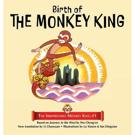 The Irrepressible Monkey King Birth of the Monkey King, Book 1, (Hardcover)