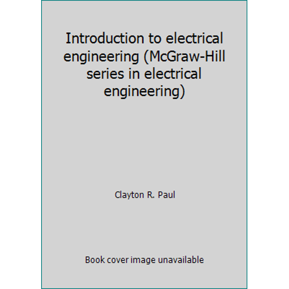 Pre-Owned Introduction to electrical engineering (McGraw-Hill series in electrical engineering) (Hardcover) 0070458782 9780070458789