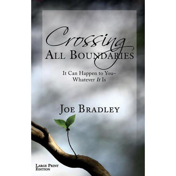 Crossing All Boundaries: It Can Happen To You- Whatever It Is Large Print Version (Paperback)