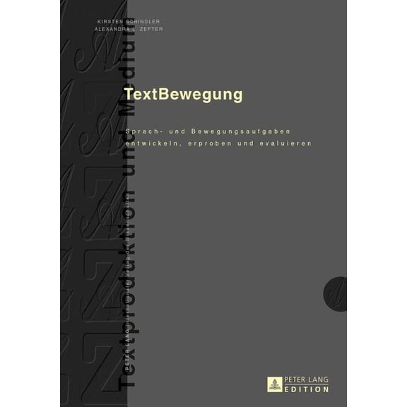 Textproduktion Und Medium TextBewegung: Sprach- und Bewegungsaufgaben entwickeln, erproben und evaluieren, Book 16, (Hardcover)
