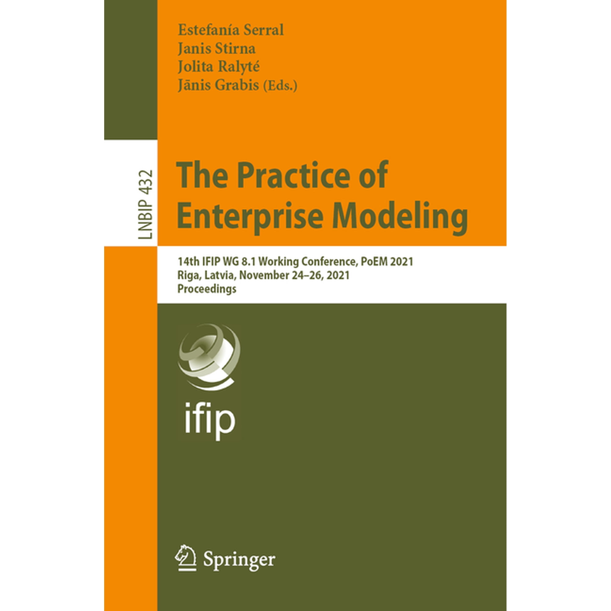 Lecture Notes in Business Information Pr The Practice of Enterprise Modeling: 14th Ifip Wg 8.1 Working Conference Poem 2021 Riga Latvia November 24-26 2021 Book 432 (Paperback)