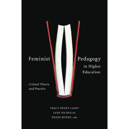 Feminist Pedagogy in Higher Education : Critical Theory and