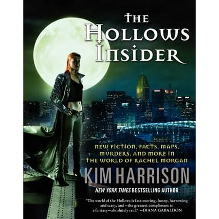 The Hollows Insider : New Fiction, Facts, Maps, Murders, and More in the World of Rachel