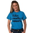 thumbnail image 5 of Funny Like Really Smart Attitude Women's Graphic T Shirt Tees Brisco Brands M, 5 of 6