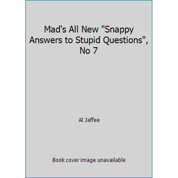 Pre-Owned Mad's All New Snappy Answers to Stupid Questions, No 7 (Paperback) 0446355526 9780446355520