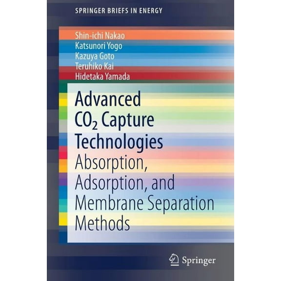 Springerbriefs in Energy Advanced CO2 Capture Technologies: Absorption, Adsorption, and Membrane Separation Methods, (Paperback)