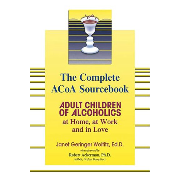 Pre-Owned The Complete ACOA Sourcebook: Adult Children of Alcoholics at Home, at Work and in Love (Paperback) 1558749608 9781558749603