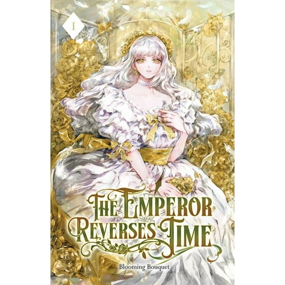 The Emperor Reverses Time The Emperor Reverses Time: Volume I (Light Novel), Book 1, (Paperback)