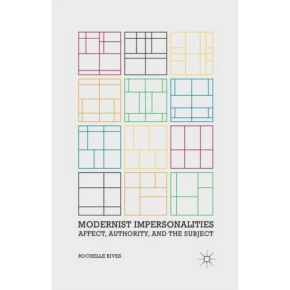 Modernist Impersonalities: Affect, Authority, and the Subject, (Paperback)