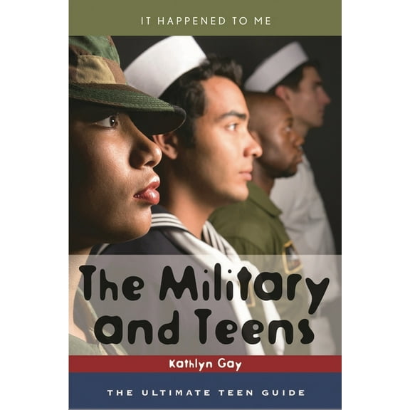 It Happened to Me Military and Teens: The Ultimate Teen Guide, Book 21, (Hardcover)
