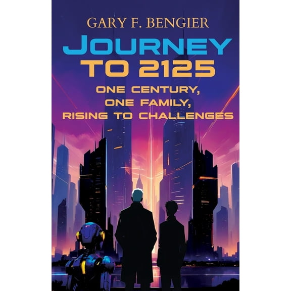 Journey to 2125: One Century, One Family, Rising to Challenges, (Paperback)