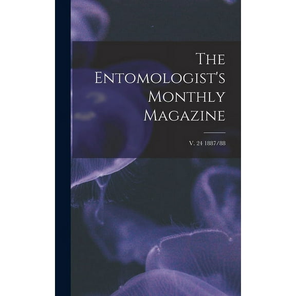 The Entomologist's Monthly Magazine; v. 24 1887/88 (Hardcover)