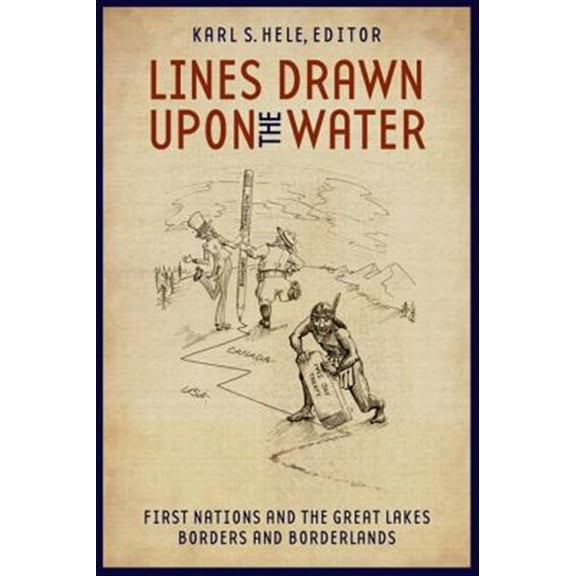 Pre-Owned Indigenous Studies: Lines Drawn Upon the Water: First Nations and the Great Lakes Borders and Borderlands (Paperback)