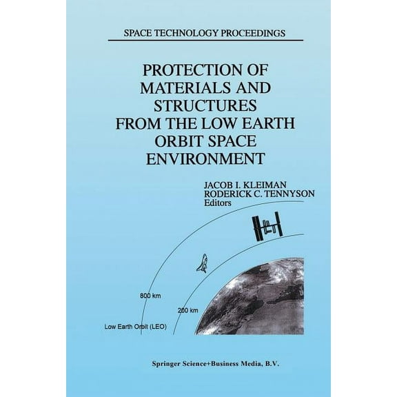 Space Technology Proceedings Protection of Materials and Structures from the Low Earth Orbit Space Environment: Proceedings of Icpmse-3, Third Intern, Book 2, (Paperback)