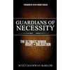 Guardians of Necessity : The Ultimate Human Right and Obligation, Used [Paperback]