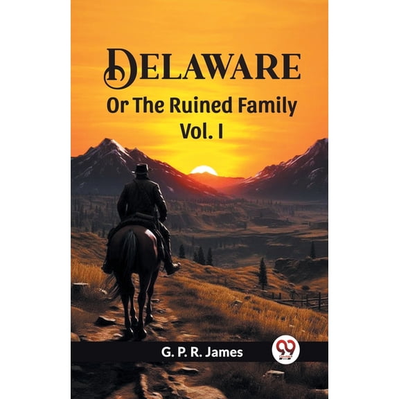 Delaware Or The Ruined Family Vol. I, (Paperback)