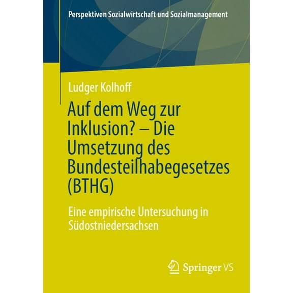 Perspektiven Sozialwirtschaft Und Sozial Auf Dem Weg Zur Inklusion? - Die Umsetzung Des Bundesteilhabegesetzes (Bthg): Eine Empirische Untersuchung in SÃ¼dostnied, (Paperback)