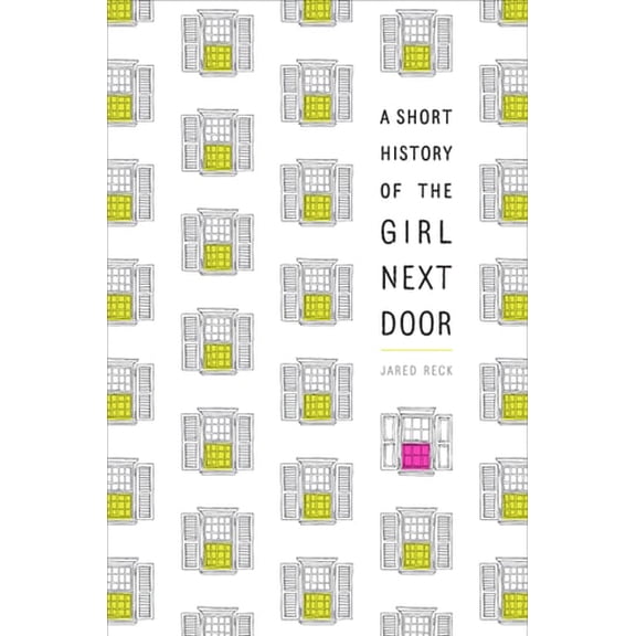 Pre-Owned A Short History of the Girl Next Door (Paperback) 1524716103 9781524716103