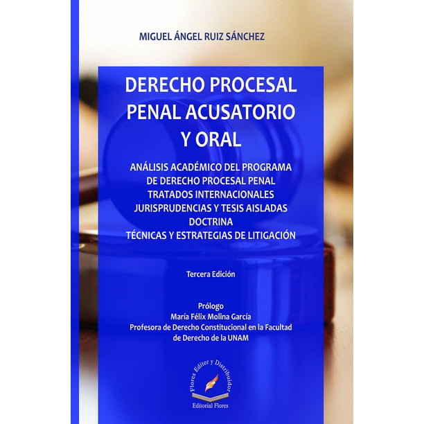DERECHO PROCESAL PENAL ACUSATORIO Y ORAL FLORES EDITOR Y DISTRIBUIDOR ...