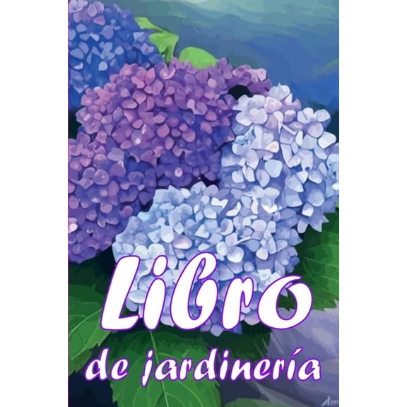 Libro de jardinerÃ­a: Jardinera diaria de interior y exterior para principiantes y Ã¡vidos jardineros, plantaciÃ³n de flore, (Paperback)