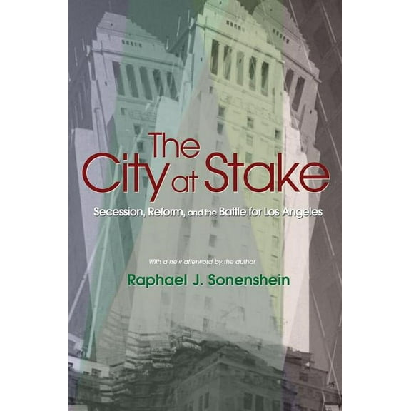 The City at Stake: Secession, Reform, and the Battle for Los Angeles, (Paperback)