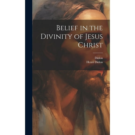 Belief in the Divinity of Jesus Christ (Hardcover)