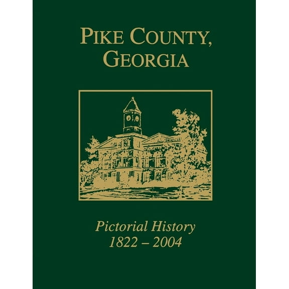 Pike County, Georgia: Pictorial History 1822-2004, (Paperback)
