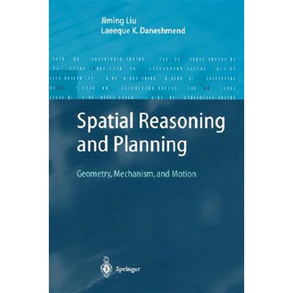 Pre-Owned Advanced Information Processing: Spatial Reasoning and Planning: Geometry, Mechanism, and Motion (Hardcover)