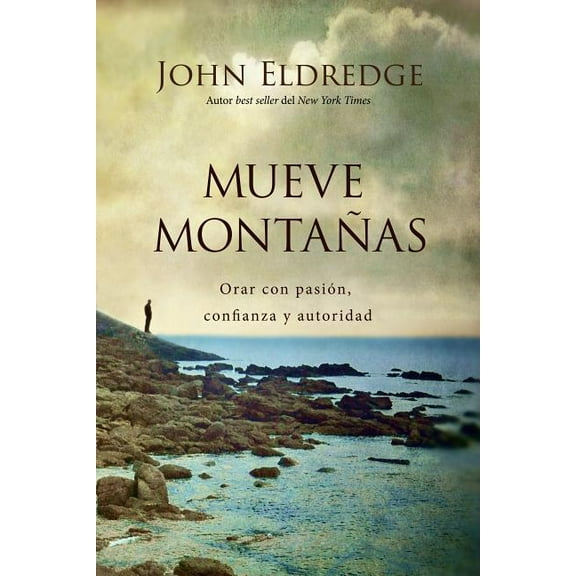 Mueve MontaÃ±as: Orar Con PasiÃ³n, Confianza Y Autoridad, (Paperback)