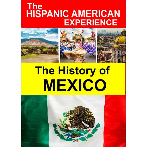 The History of Mexico - Discover Latino History