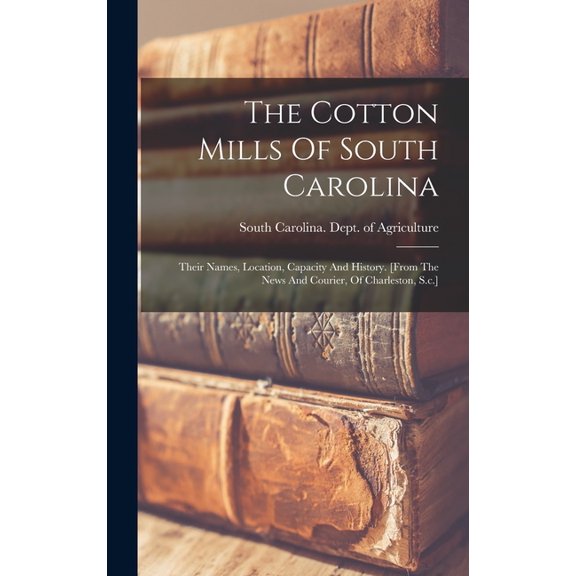 The Cotton Mills Of South Carolina (Hardcover)