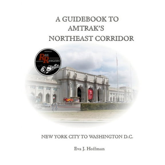 A Guidebook to Amtrak's(r) Northeast Corridor: New York City to Washington, D.C., (Paperback)