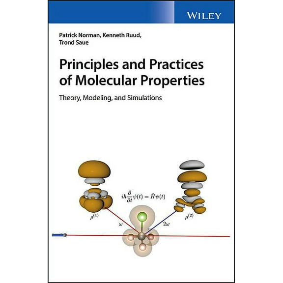 Principles and Practices of Molecular Properties: Theory, Modeling, and Simulations, (Hardcover)