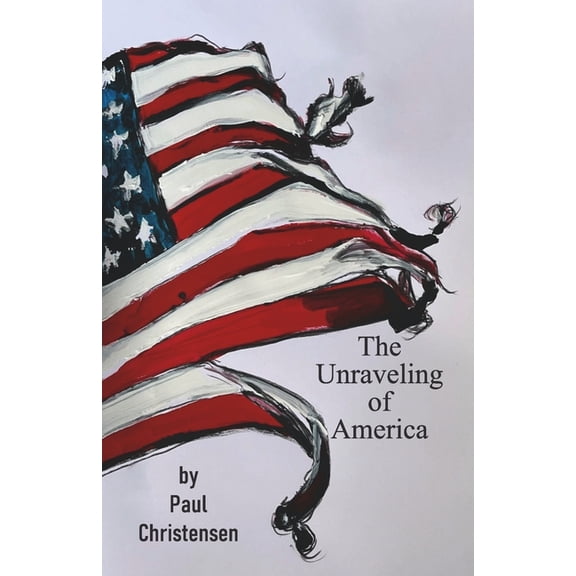 The Unraveling of America (Paperback)
